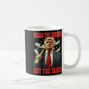 Caneca De Café Quebre O Encargo Reduz Os Impostos Pro-Trump Dimin