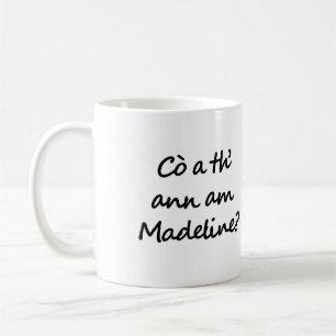 Caneca De Café Quem é Madeline? Who is Madeline? Gaelic