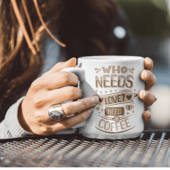 Caneca De Café Quem Precisa De Amor? Preciso de café (Criador carregado)