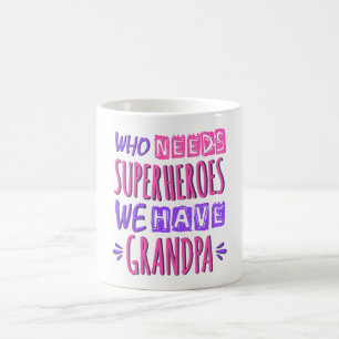 Caneca De Café Quem precisa de super heróis nós temos avô