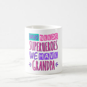Caneca De Café Quem precisa de super heróis nós temos avô