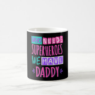Caneca De Café Quem precisa de super-heróis nós temos pai