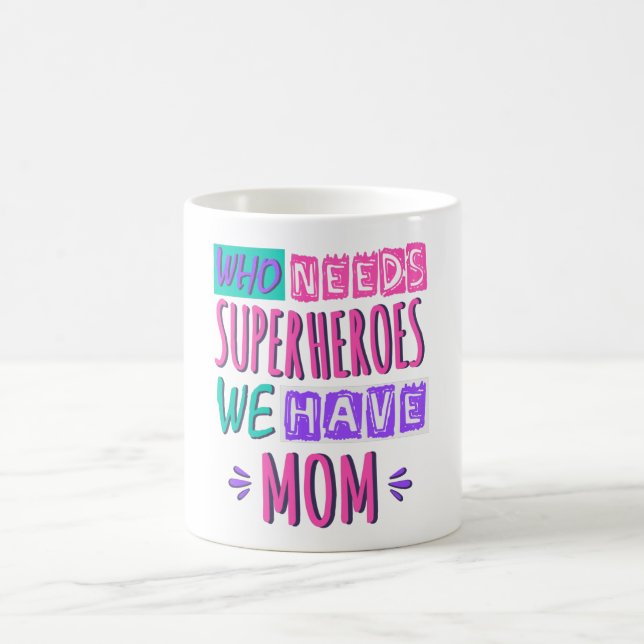 Caneca De Café Quem precisa de super-heróis, temos mãe (Centro)