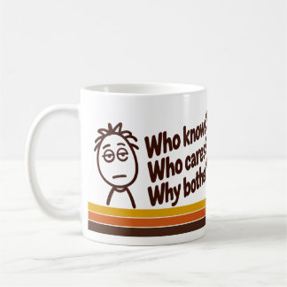 Caneca De Café “Quem Sabe? Quem Se Importa? Por Que Se Dar ao Tra