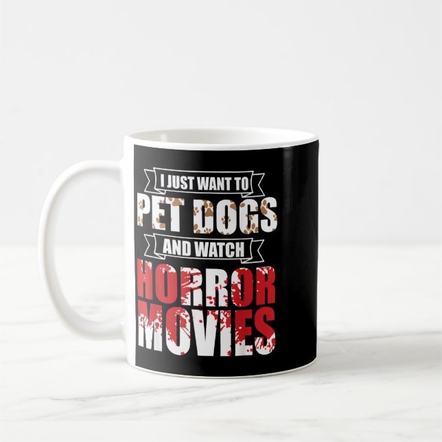 Caneca De Café Quer Acariciar Cães Assistir Filmes de Terror - Ha (Esquerda)