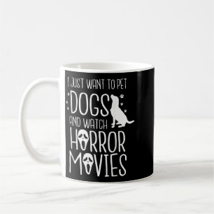 Caneca De Café Quer Acariciar Cães e Assistir Horror - Cão de Hal