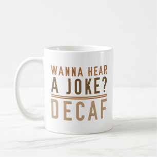 Caneca De Café Quer Ouvir Um Decaf Piada