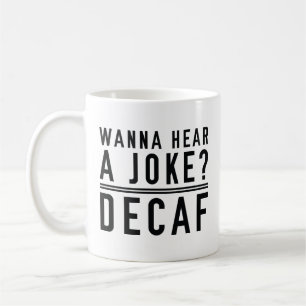 Caneca De Café Quer Ouvir Uma Piada Descafeinado
