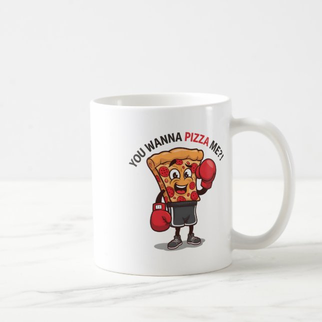 Caneca De Café Quer Pizza De Mim Engraçado, Piz De Boxing Para Tr (Direita)