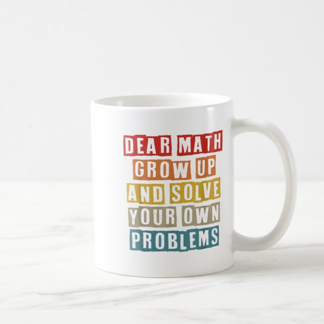 Caneca De Café Querida Matemática Cresce E Resolve Seus Próprios  (Direita)