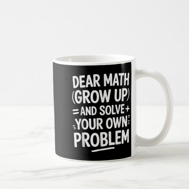 Caneca De Café Querida Matemática Cresce E Resolve Seus Próprios  (Direita)