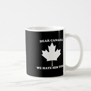 Caneca De Café Querido Canadá Nós Também O Odiamos Anti Trump