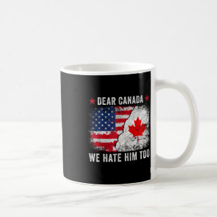 Caneca De Café Querido Canadá, Também O Odiamos - Anti Donald Tru