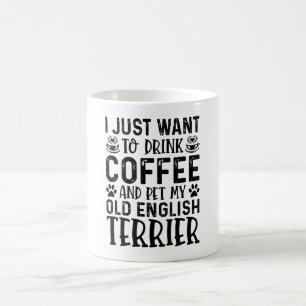 Caneca De Café Quero Acariciar Meu Velho Terrier Inglês