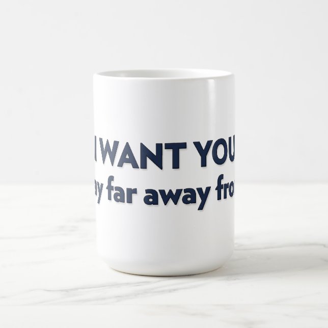 Caneca De Café Quero que fique longe de mim (Centro)