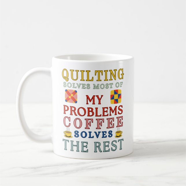 Caneca De Café Quilting Solves Most Of My Problems  (Esquerda)