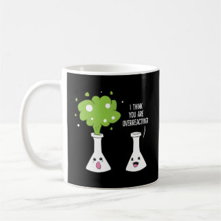 Caneca De Café Química, Acho Que Você Está Exagerando A Química
