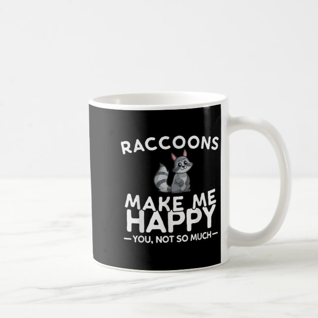 Caneca De Café Raccoons Make Me Happy You Not So Much Funny Racco (Direita)