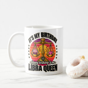 Caneca De Café Rainha de Libra É Meu Aniversário Feliz Aniversári