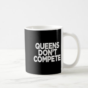 Caneca De Café Rainhas Não Competem