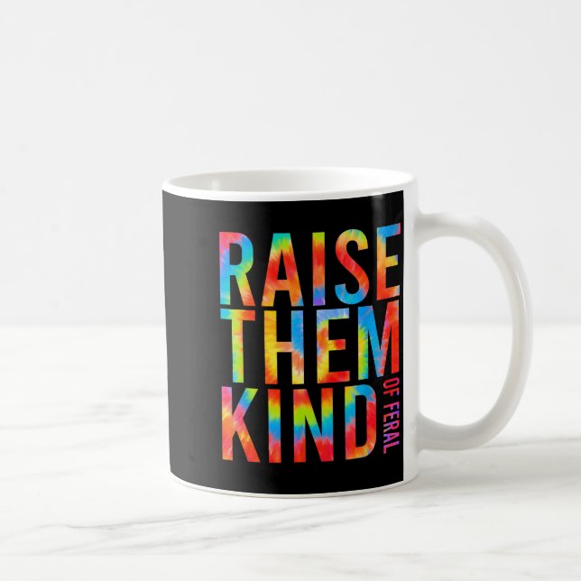 Caneca De Café Raise Them Kind Of Feral Funny Quote  (Direita)