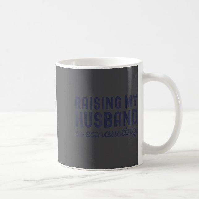 Caneca De Café Raising My Husband Is Exhausting Funny Wife Valent (Direita)