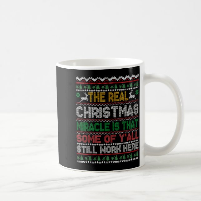 Caneca De Café Real Christmas Miracle Is That You Still Work Here (Direita)