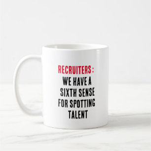 Caneca De Café Recrutadores: Temos um sexto sentido para detectar