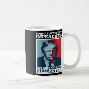 Caneca De Café Reeleger Trump Eu Nem Sempre Sou Impeachment Impea