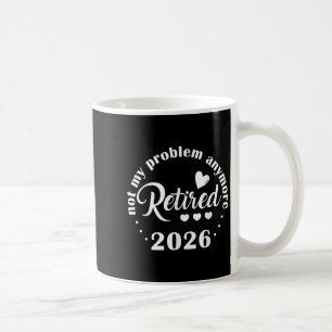 Caneca De Café Reforma 2026 Engraçado Não É Meu Problema Mais Ret