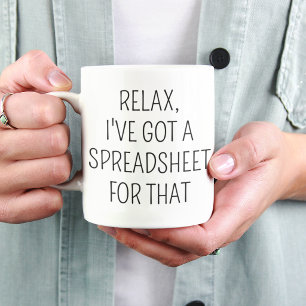 Caneca De Café Relaxe, Eu Tenho uma Planilha para Aquela Piada de