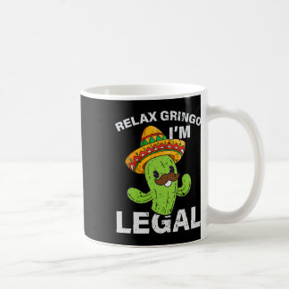Caneca De Café Relaxe Gringo Im Legal Funny Cinco De Mayo Mexican