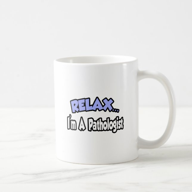 Caneca De Café Relaxe... sou Patologista (Direita)