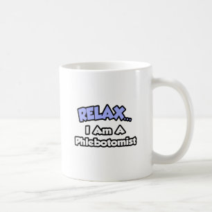 Caneca De Café Relaxe. Sou um Phlebotomist