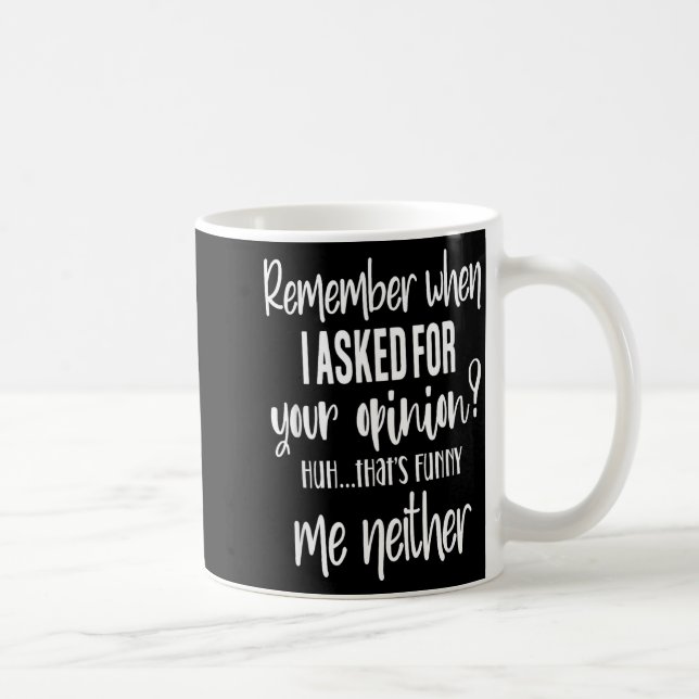 Caneca De Café Remember When I Asked Your Onion, Sarcastic Quote  (Direita)