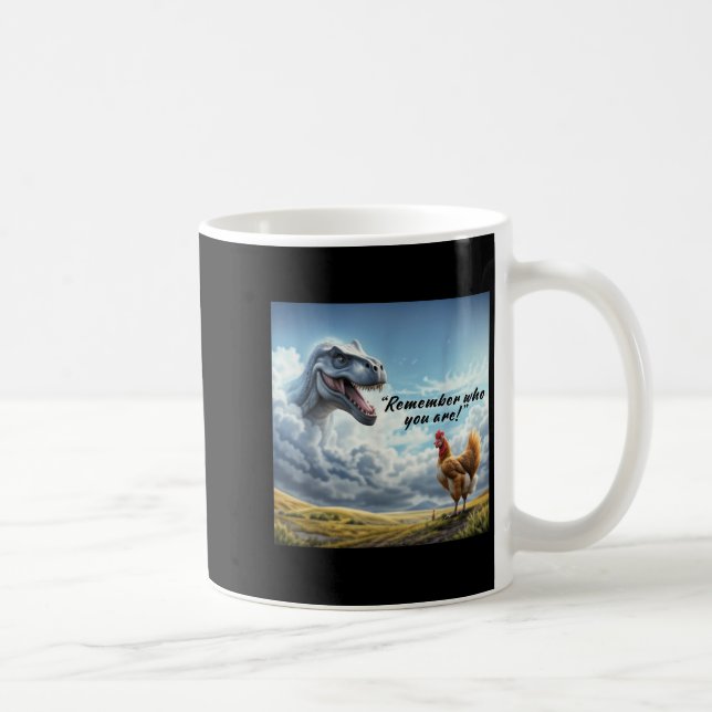 Caneca De Café Remember Who You Are Dinosaur Chicken  (Direita)