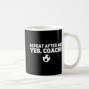 Caneca De Café Repita Depois De Mim Sim Treinador Futebol