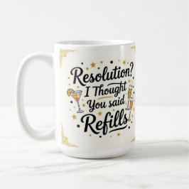 Caneca De Café Resolução? Pensei que você disse recargas ano novo