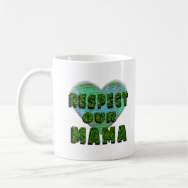 Caneca De Café Respeite a nossa mãe, salve a Terra