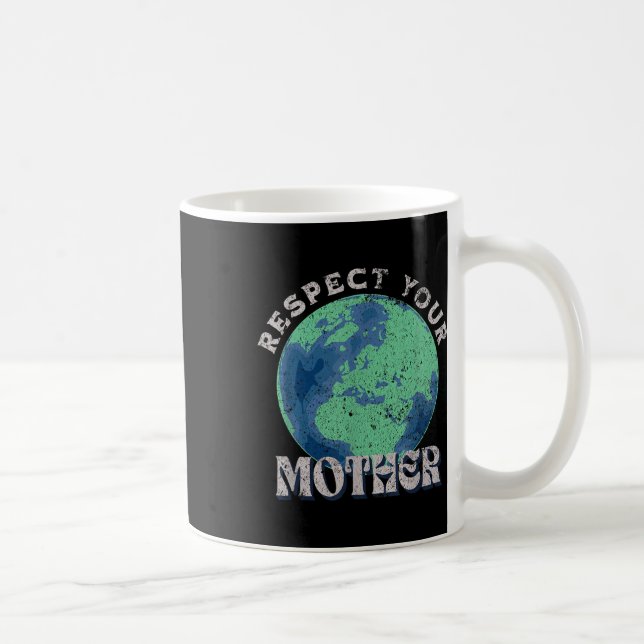 Caneca De Café Respeite Sua Mãe Salvar O Dia Da Terra (Direita)
