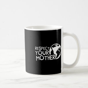 Caneca De Café Respeite sua mãe, Terra, Natureza, Meio Ambiente