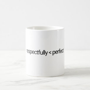 Caneca De Café Respeitosamente Menos Do Que O Perfeito Mug