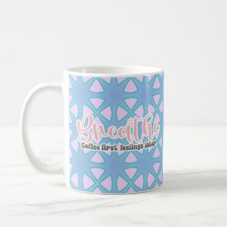 Caneca De Café Respire. Café Primeiro, Sentimentos Depois Da Mug