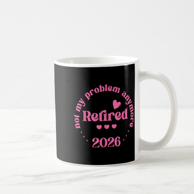 Caneca De Café Retired 2026 Not My Problem Anymore Retirement 202 (Direita)