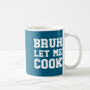 Caneca De Café Retro Bruh Deixa-me Cozinhar Meme Divertido Deixa-