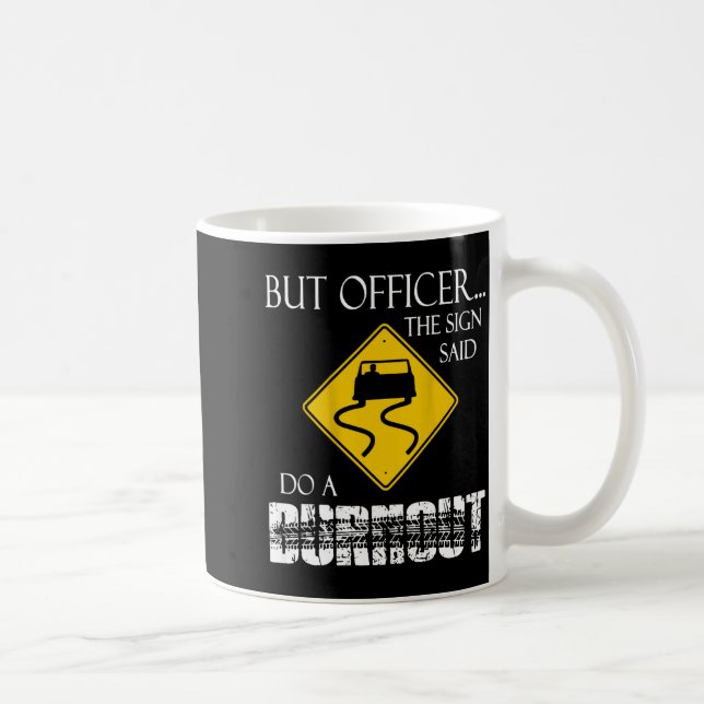 Caneca De Café Retro Funny But Officer The Sign Said Do A Burnout (Direita)