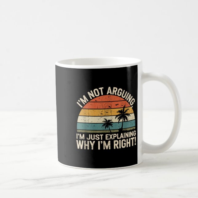 Caneca De Café Retro I'm Not Arguing, I'm Just Explaining Why I'm (Direita)