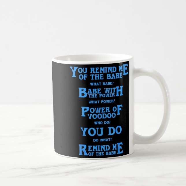 Caneca De Café Retro Quote You Remind Me Of The Babe Basic Funny  (Direita)
