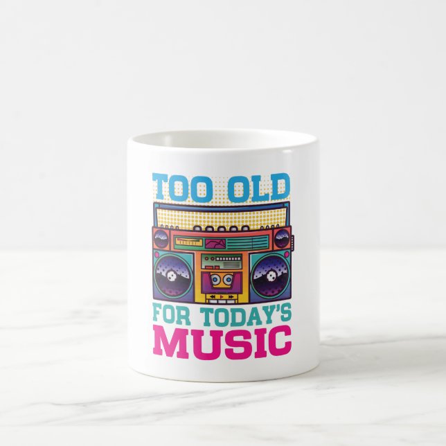 Caneca De Café Retro Too Old For Today’s Music Coffee Mug  (Centro)