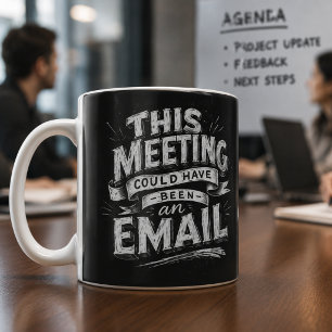 Caneca De Café Reunião Poderia Ser um E-mail Letreiro Engraçado d